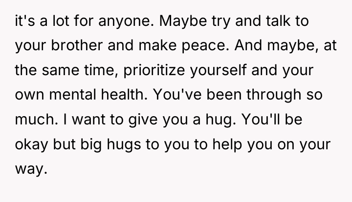 it's a lot for anyone. Maybe try and talk to...