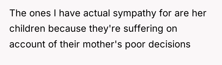 The ones I have actual sympathy for are her children...