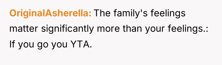OriginalAsherella The family's feelings matter significantly more than your feelings.:...