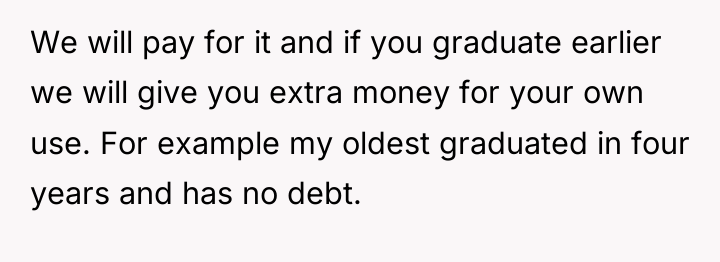 We will pay for it and if you graduate earlier...