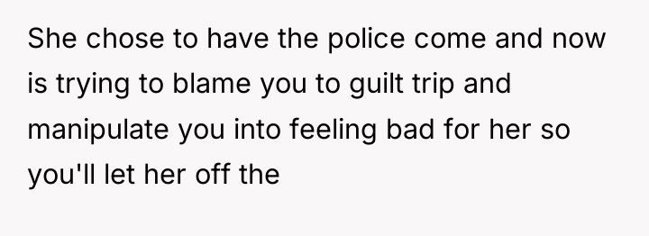 She chose to have the police come and now is...