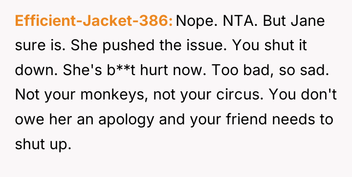 Efficient-Jacket-386 Nope. NTA. But Jane sure is. She pushed the...