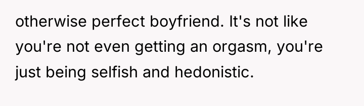 otherwise perfect boyfriend. It's not like you're not even getting...