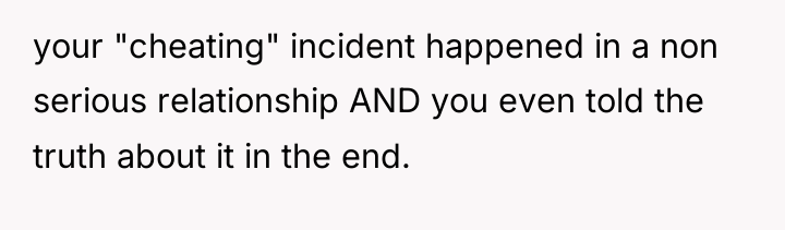 your "cheating" incident happened in a non serious relationship AND...