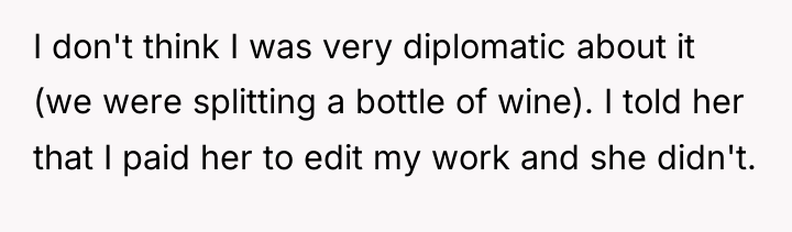 I don't think I was very diplomatic about it (we...