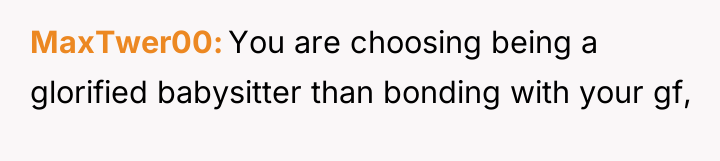 MaxTwer00 You are choosing being a glorified babysitter than bonding...