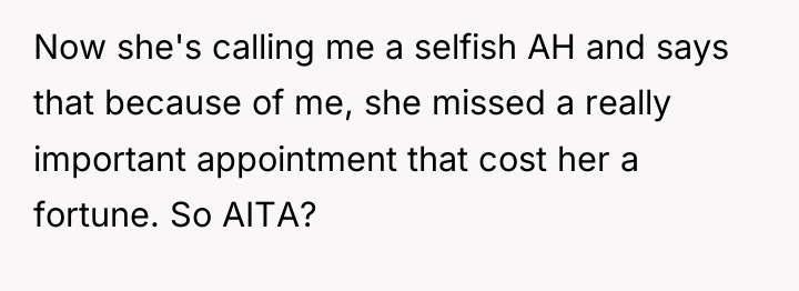 Now she's calling me a selfish AH and says that...