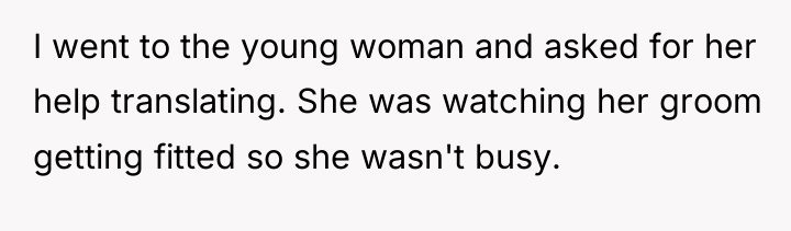 I went to the young woman and asked for her...