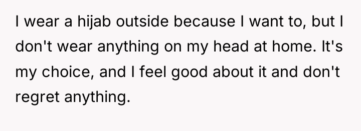 I wear a hijab outside because I want to, but...
