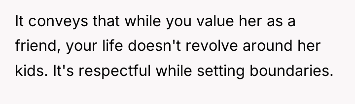 It conveys that while you value her as a friend,...