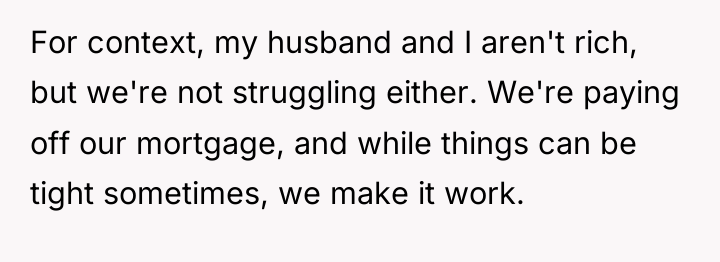 For context, my husband and I aren't rich, but we're...