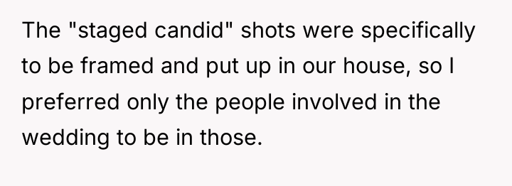 The "staged candid" shots were specifically to be framed and...