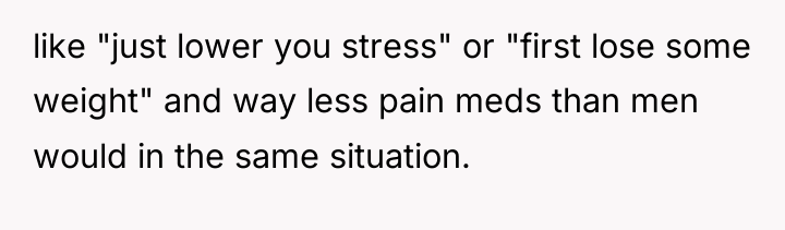 like "just lower you stress" or "first lose some weight"...