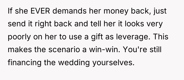 If she EVER demands her money back, just send it...