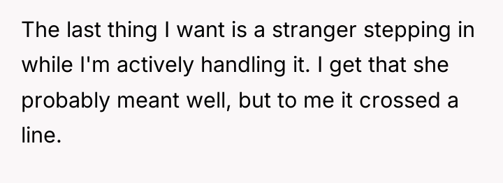 The last thing I want is a stranger stepping in...
