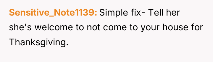 Sensitive_Note1139 Simple fix- Tell her she's welcome to not come...