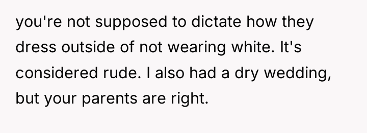 you're not supposed to dictate how they dress outside of...
