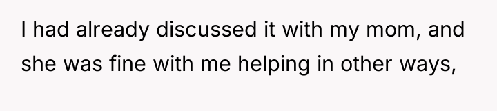 I had already discussed it with my mom, and she...