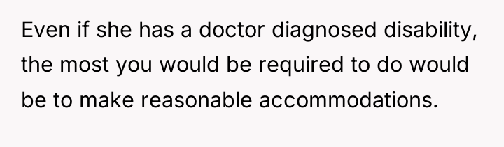 Even if she has a doctor diagnosed disability, the most...
