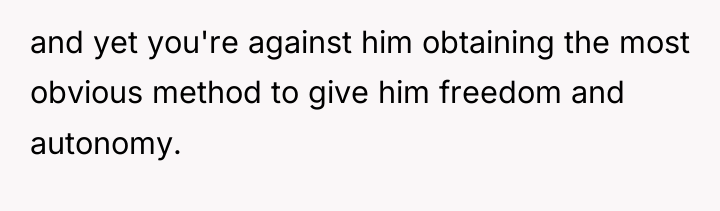 and yet you're against him obtaining the most obvious method...