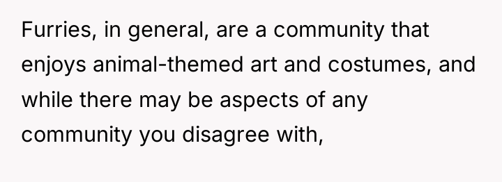Furries, in general, are a community that enjoys animal-themed art...