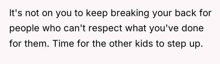 It's not on you to keep breaking your back for...