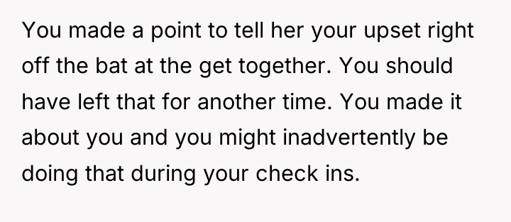 You made a point to tell her your upset right...