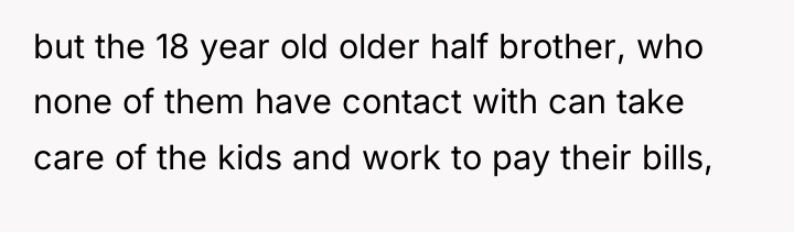 but the 18 year old older half brother, who none...