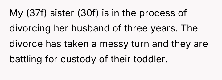 My (37f) sister (30f) is in the process of divorcing...
