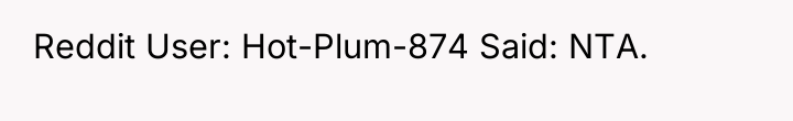 Reddit User: Hot-Plum-874 Said: NTA.