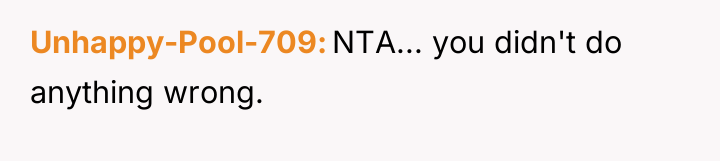 Unhappy-Pool-709 NTA... you didn't do anything wrong.