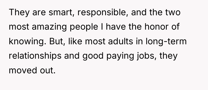 They are smart, responsible, and the two most amazing people...