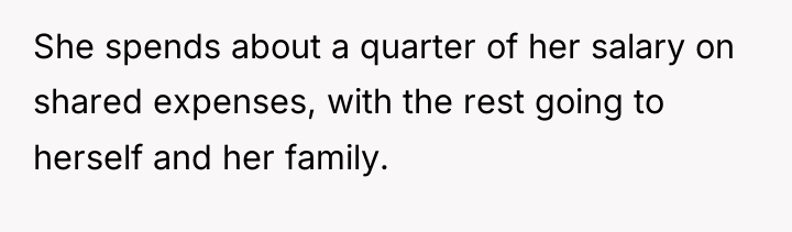 She spends about a quarter of her salary on shared...