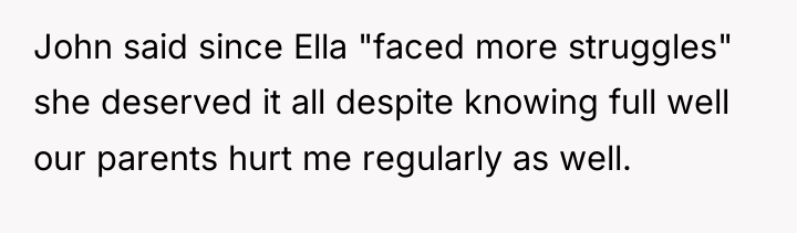 John said since Ella "faced more struggles" she deserved it...