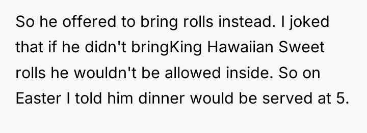 So he offered to bring rolls instead. I joked that...