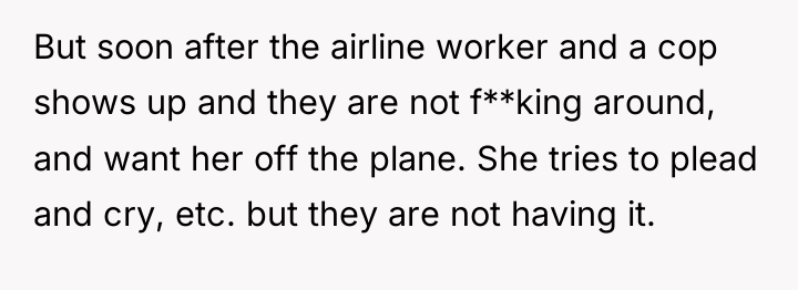 But soon after the airline worker and a cop shows...