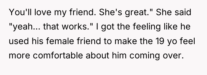You'll love my friend. She's great." She said "yeah... that...