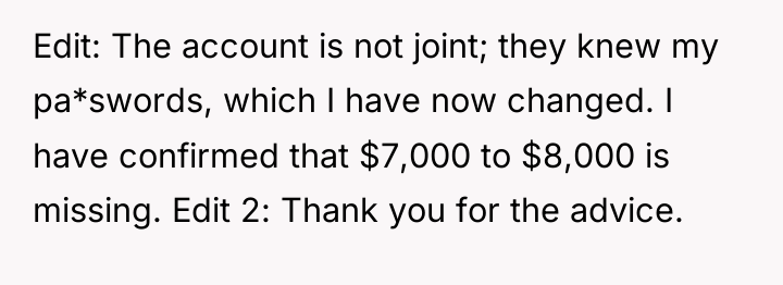 Edit: The account is not joint; they knew my pa*swords,...