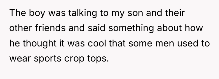 The boy was talking to my son and their other...