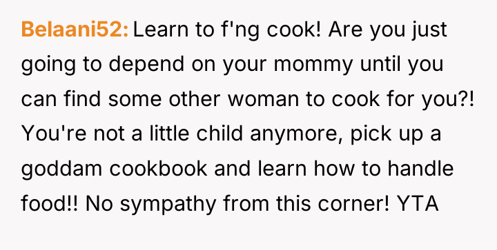 Belaani52 Learn to f'ng cook! Are you just going to...