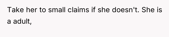 Take her to small claims if she doesn't. She is...