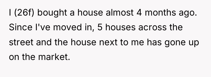 I (26f) bought a house almost 4 months ago. Since...