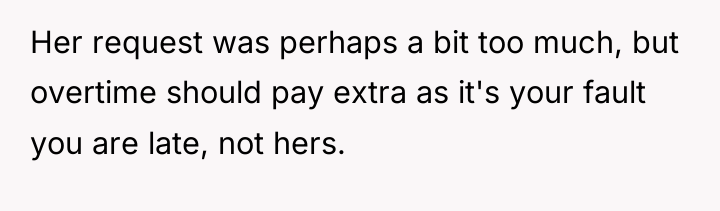 Her request was perhaps a bit too much, but overtime...