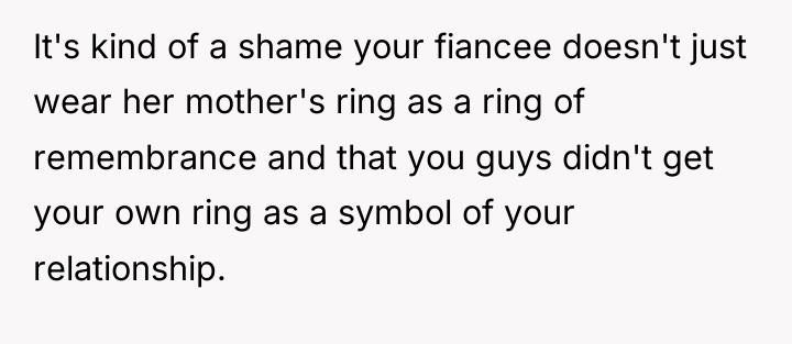 It's kind of a shame your fiancee doesn't just wear...