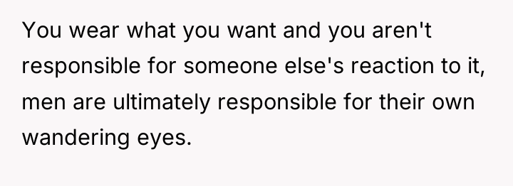 You wear what you want and you aren't responsible for...