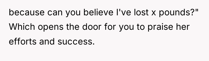 because can you believe I've lost x pounds?" Which opens...