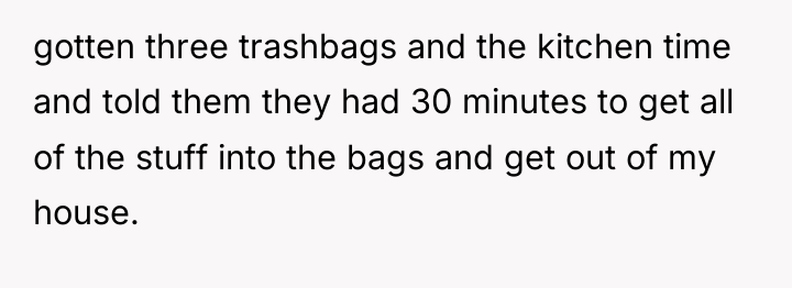 gotten three trashbags and the kitchen time and told them...