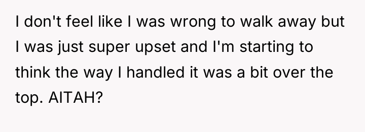 I don't feel like I was wrong to walk away...