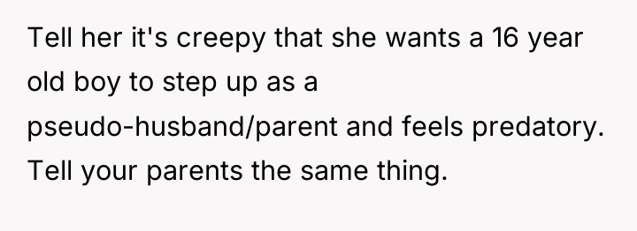 Tell her it's creepy that she wants a 16 year...