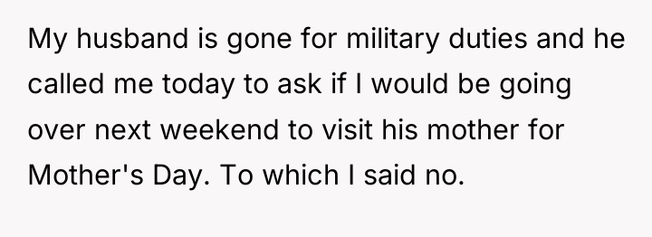 My husband is gone for military duties and he called...